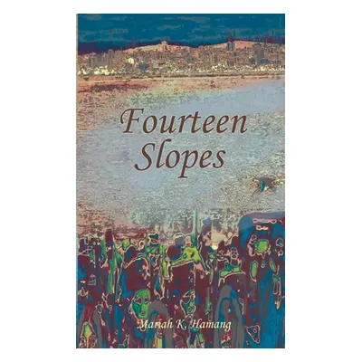 "Fourteen Slopes" - "" ("Hamang Mariah K.")(Paperback)