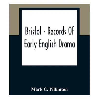 "Bristol - Records Of Early English Drama" - "" ("C. Pilkinton Mark")(Paperback)