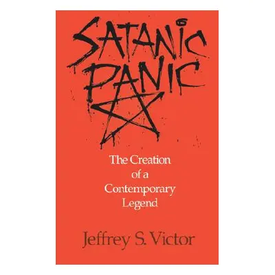 "Satanic Panic: The Creation of a Contemporary Legend" - "" ("Victor Jeffrey S.")(Paperback)