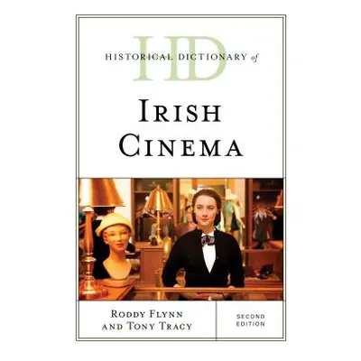 "Historical Dictionary of Irish Cinema, Second Edition" - "" ("Flynn Roddy")(Pevná vazba)