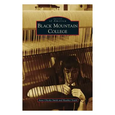 "Black Mountain College" - "" ("Smith Anne Chesky")(Pevná vazba)