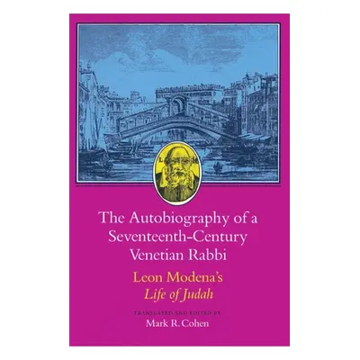 "The Autobiography of a Seventeenth-Century Venetian Rabbi: Leon Modena's Life of Judah" - "" ("