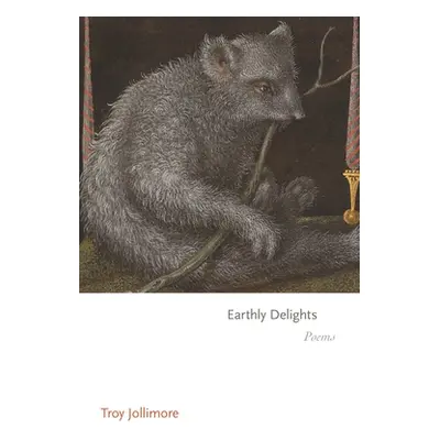 "Earthly Delights: Poems" - "" ("Jollimore Troy")(Paperback)