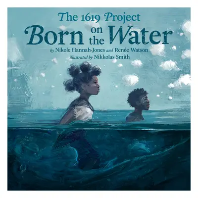 "The 1619 Project: Born on the Water" - "" ("Hannah-Jones Nikole")(Pevná vazba)