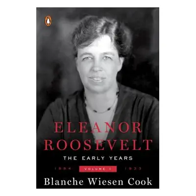 "Eleanor Roosevelt: Volume One, 1884-1933" - "" ("Cook Blanche Wiesen")(Paperback)