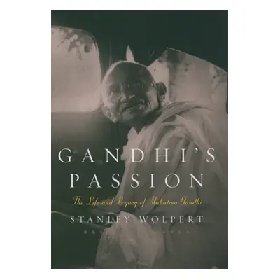 "Gandhi's Passion: The Life and Legacy of Mahatma Gandhi" - "" ("Wolpert Stanley")(Paperback)