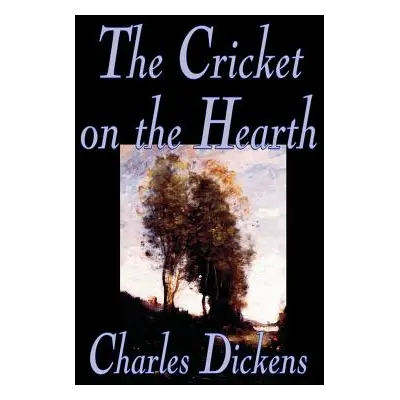 "The Cricket on the Hearth by Charles Dickens, Fiction, Literary" - "" ("Dickens Charles")(Pevná