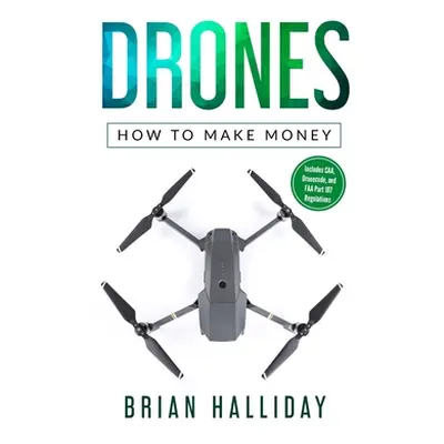 "Drones: How to Make Money" - "" ("Halliday Brian")(Paperback)