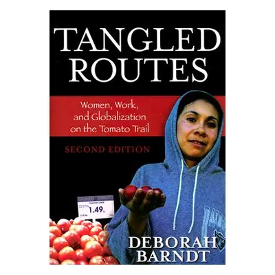 "Tangled Routes: Women, Work, and Globalization on the Tomato Trail, Second Edition" - "" ("Barn