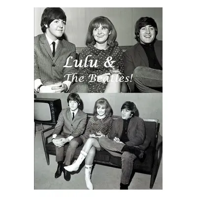 "Lulu & The Beatles!" - "" ("Lime Harry")(Paperback)