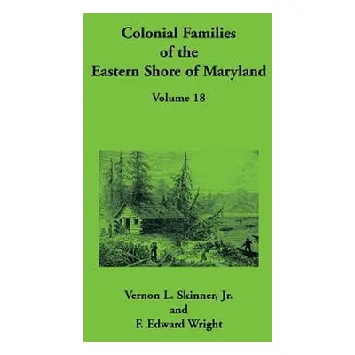 "Colonial Families of the Eastern Shore of Maryland, Volume 18" - "" ("Skinner Vernon")(Paperbac