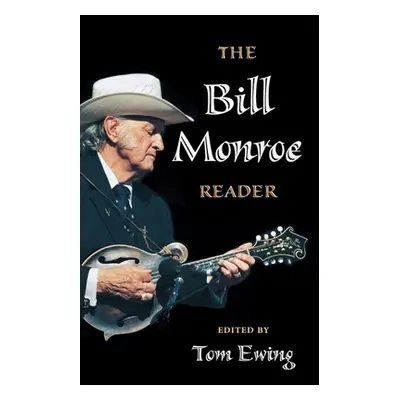 "The Bill Monroe Reader" - "" ("Ewing Tom")(Paperback)