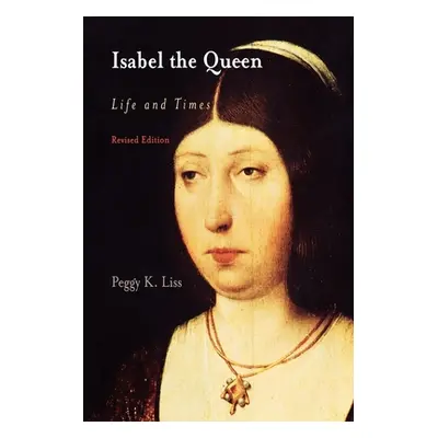 "Isabel the Queen: Life and Times" - "" ("Liss Peggy K.")(Paperback)