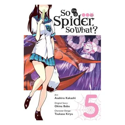 "So I'm a Spider, So What?, Vol. 5 (Manga)" - "" ("Baba Okina")(Paperback)