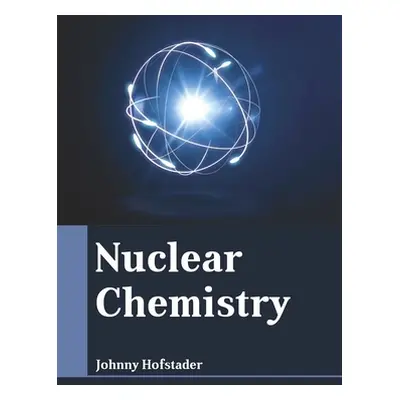 "Nuclear Chemistry" - "" ("Hofstader Johnny")(Pevná vazba)