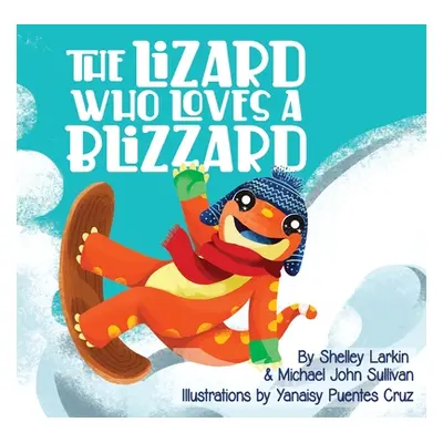 "The Lizard Who Loves a Blizzard" - "" ("Larkin Shelley")(Paperback)