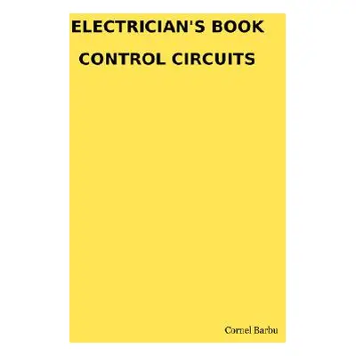 "Electrician's Book Control Circuits" - "" ("Barbu Cornel")(Paperback)