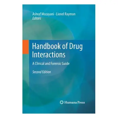 "Handbook of Drug Interactions: A Clinical and Forensic Guide" - "" ("Mozayani Ashraf")(Paperbac