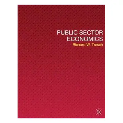 "Public Sector Economics" - "" ("Tresch Richard W.")(Pevná vazba)