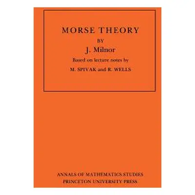 "Morse Theory. (Am-51), Volume 51" - "" ("Milnor John")(Paperback)