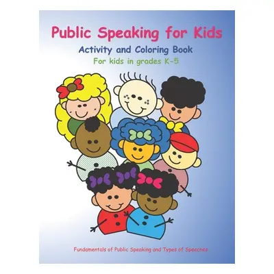 "Public Speaking for Kids: Activity and Coloring book for kids in grades K-5" - "" ("Montgomery 