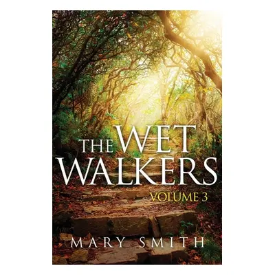 "The Wet Walkers: Volume 3" - "" ("Smith Mary E.")(Paperback)