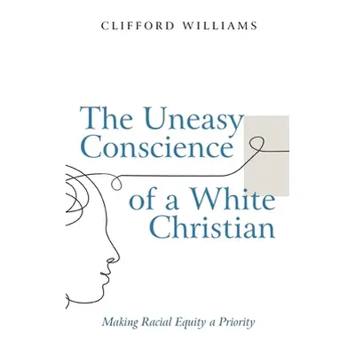 "The Uneasy Conscience of a White Christian" - "" ("Williams Clifford")(Pevná vazba)