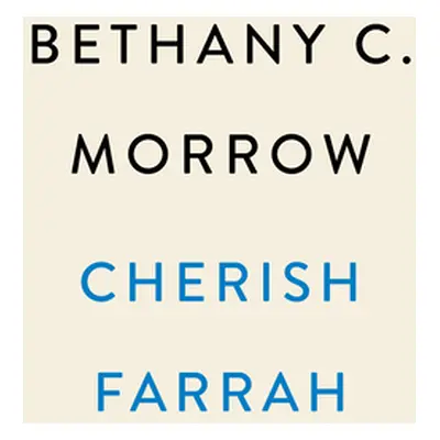 "Cherish Farrah" - "" ("Morrow Bethany C.")(Pevná vazba)