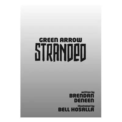 "Green Arrow: Stranded" - "" ("Deneen Brendan")(Paperback)