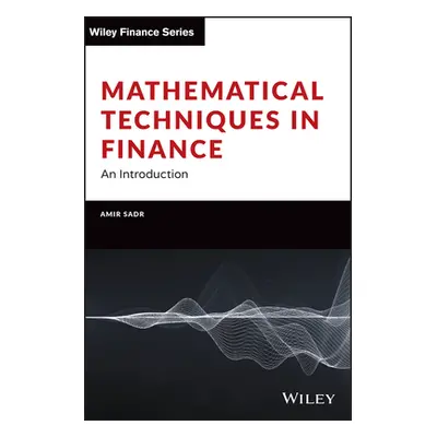 "Mathematical Techniques in Finance: An Introduction" - "" ("Sadr Amir")(Pevná vazba)