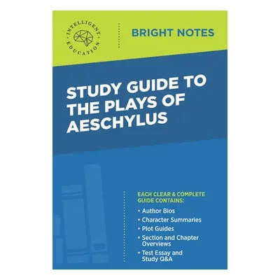 "Study Guide to the Plays of Aeschylus" - "" ("Intelligent Education")(Paperback)