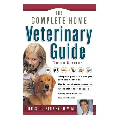 "The Complete Home Veterinary Guide" - "" ("Pinney Chris")(Paperback)