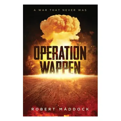 "Operation Wappen: A War That Never Was" - "" ("Maddock Robert")(Paperback)