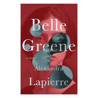 "Belle Greene" - "" ("Lapierre Alexandra")(Pevná vazba)