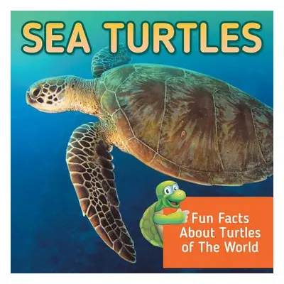 "Sea Turtles: Fun Facts About Turtles of The World" - "" ("Baby Professor")(Paperback)