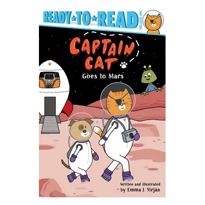 "Captain Cat Goes to Mars: Ready-To-Read Pre-Level 1" - "" ("Virjan Emma J.")(Pevná vazba)