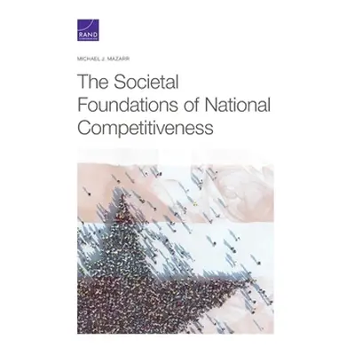 "The Societal Foundations of National Competitiveness" - "" ("Mazarr Michael J.")(Paperback)