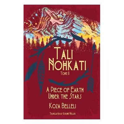 "Tali Nohkati, A Piece of Earth Under the Stars: Tome II" - "" ("Belleli Koza")(Paperback)