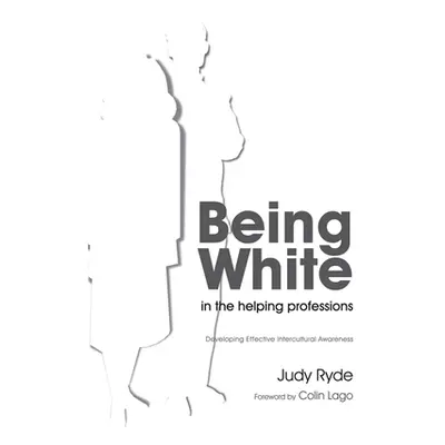 "Being White in the Helping Professions: Developing Effective Intercultural Awareness" - "" ("Ry