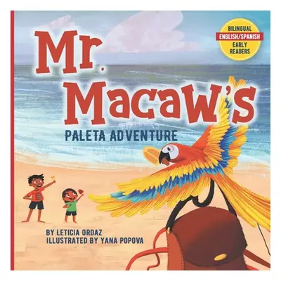 "Mr. Macaw's Paleta Adventure" - "" ("Popova Yana")(Paperback)