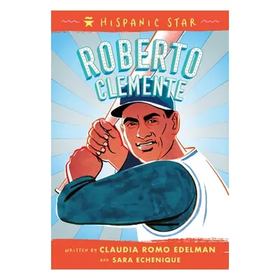 "Hispanic Star: Roberto Clemente" - "" ("Edelman Claudia Romo")(Pevná vazba)