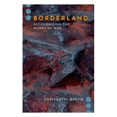 "Borderland: Decolonizing the Words of War" - "" ("Giotis Chrisanthi")(Paperback)