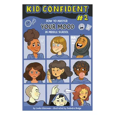 "How to Master Your Mood in Middle School: Kid Confident Book 2" - "" ("Glassman Lenka")(Pevná v