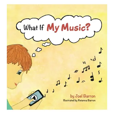 "What If My Music?" - "" ("Barron Joel")(Pevná vazba)