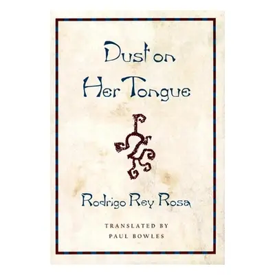 "Dust on Her Tongue" - "" ("Rey Rosa Rodrigo")(Paperback)