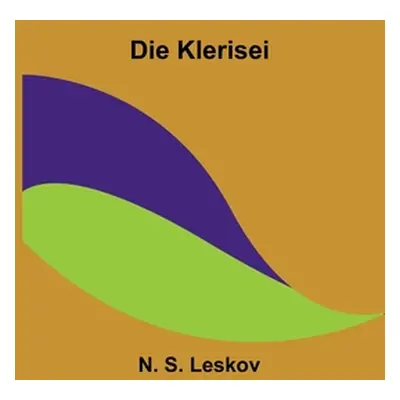 "Die Klerisei" - "" ("S. Leskov N.")(Paperback)