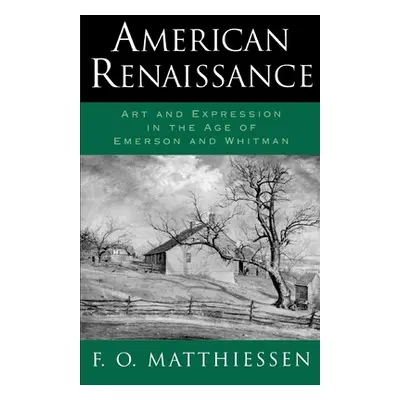 "American Renaissance: Art and Expression in the Age of Emerson and Whitman" - "" ("Matthiessen 