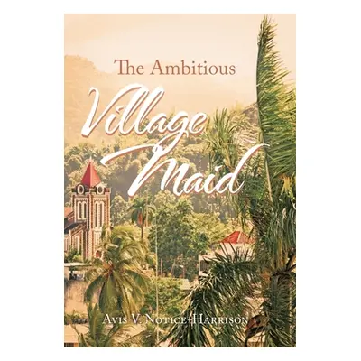 "The Ambitious Village Maid" - "" ("Notice-Harrison Avis V.")(Pevná vazba)