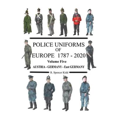 "Police Uniforms of Europe 1787 - 2020 Volume Five" - "" ("Kidd Ronald")(Paperback)