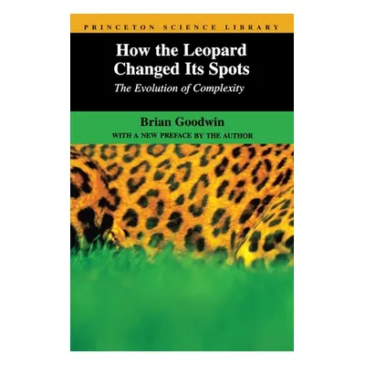 "How the Leopard Changed Its Spots: The Evolution of Complexity" - "" ("Goodwin Brian")(Paperbac